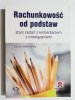 RACHUNKOWOŚĆ OD PODSTAW. ZBIÓR ZADAŃ Z KOMENTARZEM Z ROZWIĄZANIAMI 2018